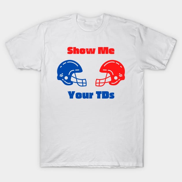 Show me your TDs T-Shirt by Coldhand34